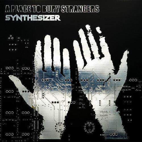 Place to Bury Strangers- Synthesizer { VINYL LP }