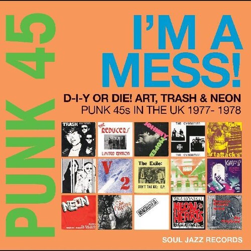 Soul Jazz Records Presents- Punk 45: Im A Mess D-i-y Or Die Art Trash & Neon - Punk 45s In The   UK 1977-78 { VINYL LP }