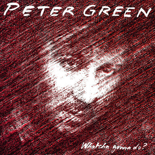 Peter Green- Whatcha Gonna Do - Limited Splatter Green Vinyl { VINYL LP }