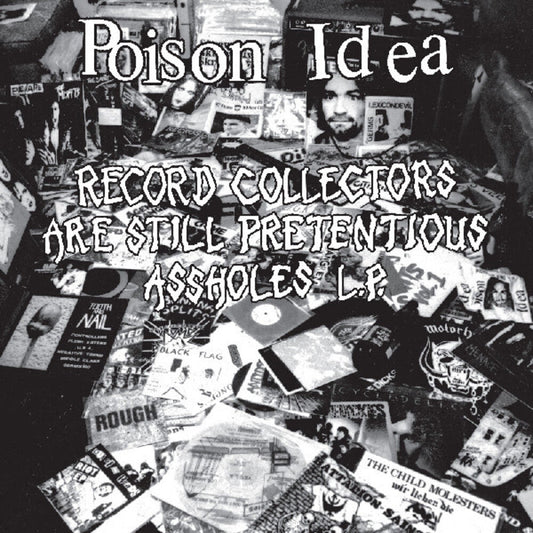 Poison Idea- Record Collectors Are Still Pretentious Assholes { VINYL LP }